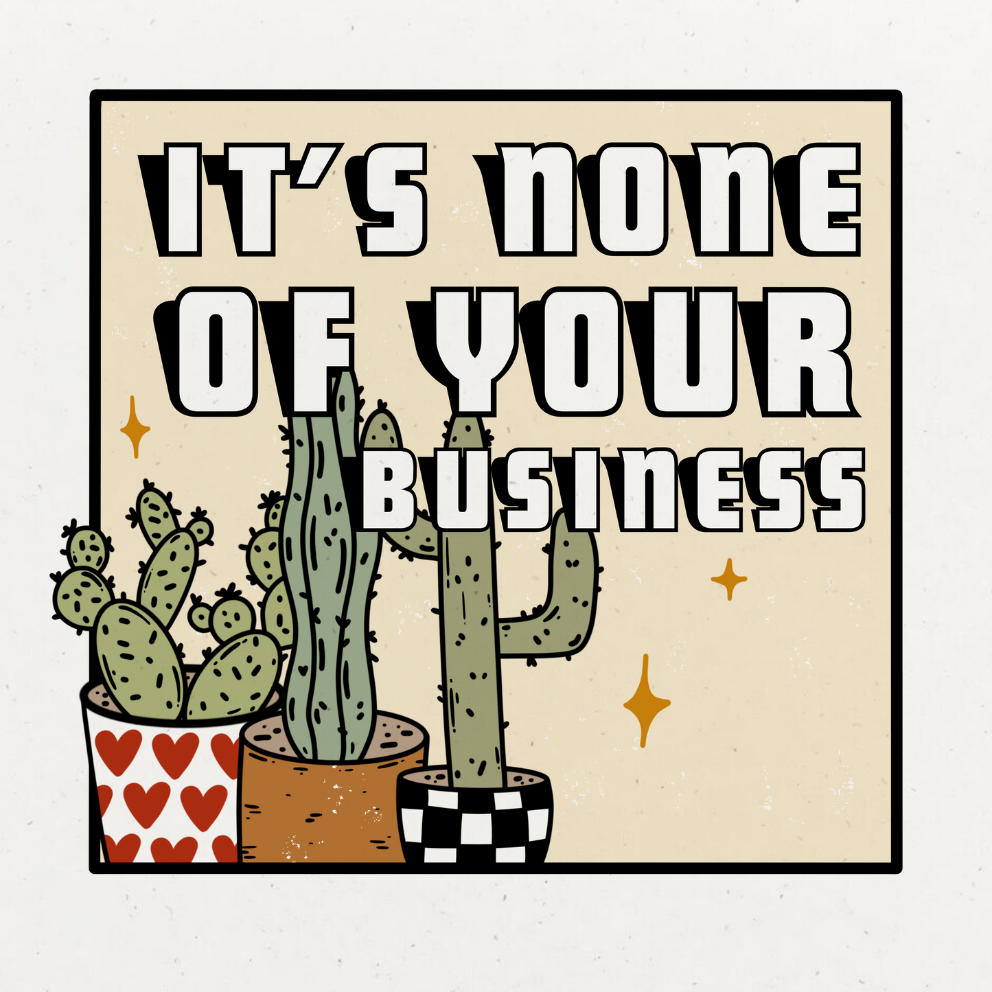 None of Your Business