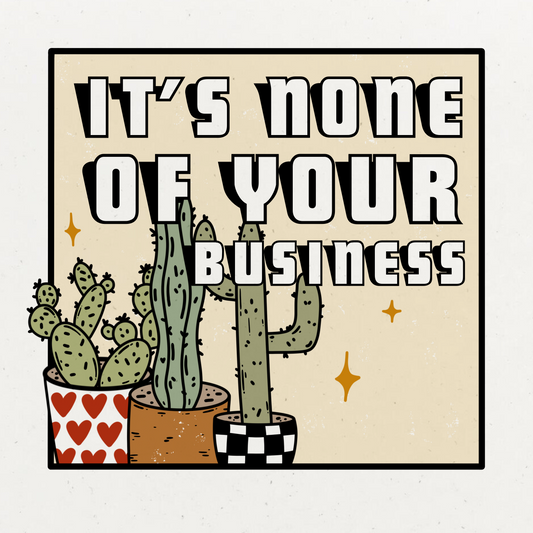 None of Your Business